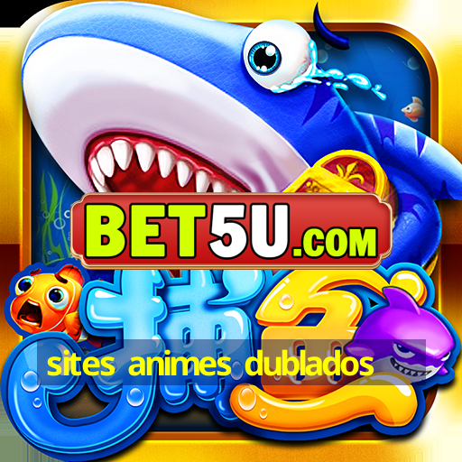 sites animes dublados